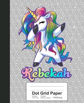 Paperback Dot Grid Paper: REBEKAH Unicorn Rainbow Notebook Book