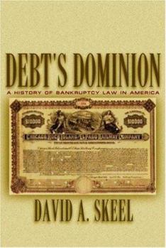 Hardcover Debt's Dominion: A History of Bankruptcy Law in America Book