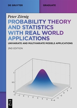Paperback Probability Theory and Statistics with Real World Applications: Univariate and Multivariate Models Applications Book