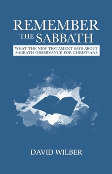 Paperback Remember the Sabbath: What the New Testament Says About Sabbath Observance for Christians Book