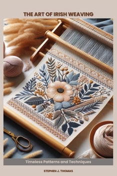 Paperback The Art of Irish Weaving: Timeless Patterns and Techniques Book