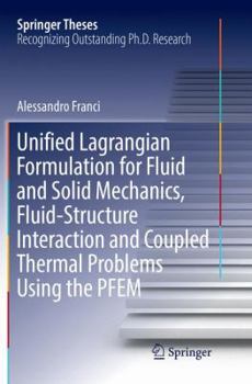 Paperback Unified Lagrangian Formulation for Fluid and Solid Mechanics, Fluid-Structure Interaction and Coupled Thermal Problems Using the Pfem Book