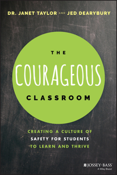 Paperback The Courageous Classroom: Creating a Culture of Safety for Students to Learn and Thrive Book