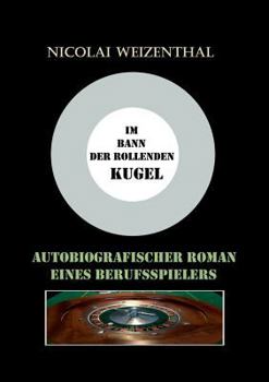 Paperback Im Bann der rollenden Kugel: Autobiographischer Roman eines Berufsspielers [German] Book