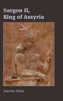 Sargon II, King of Assyria - Book #22 of the Archaeology and Biblical Studies