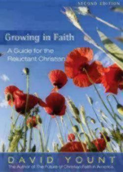 Paperback Growing in Faith: A Guide for the Reluctant Christian Book