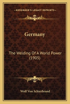 Paperback Germany: The Welding Of A World Power (1905) Book