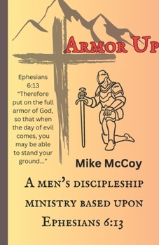 Paperback Armor Up: A Men's Discipleship Ministry Based Upon Ephesians 6:13 Book