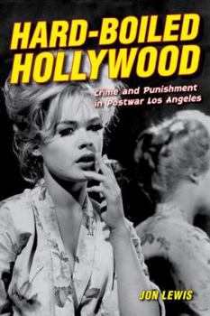 Hardcover Hard-Boiled Hollywood: Crime and Punishment in Postwar Los Angeles Book