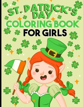 Paperback st patricks day coloring book for girls: st patricks day coloring book for adults st patricks day coloring book for kids ages 8-12 st patricks day col Book