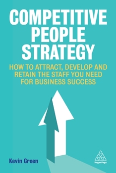Paperback Competitive People Strategy: How to Attract, Develop and Retain the Staff You Need for Business Success Book