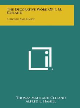 Hardcover The Decorative Work of T. M. Cleland: A Record and Review Book