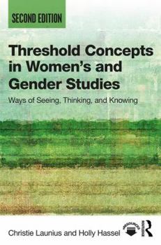 Threshold Concepts in Women's and Gender Studies: Ways of Seeing, Thinking, and Knowing