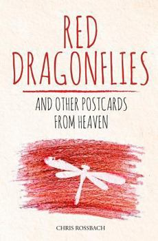 Red Dragonflies and Other Postcards from Heaven