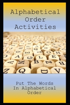 Paperback Alphabetical Order Activities: Put The Words In Alphabetical Order Book