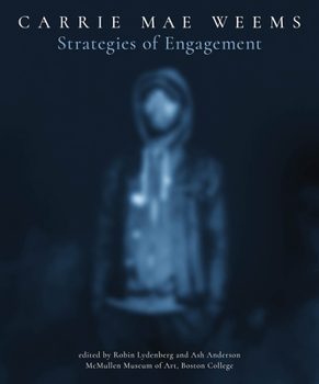 Carrie Mae Weems: Strategies of Engagement