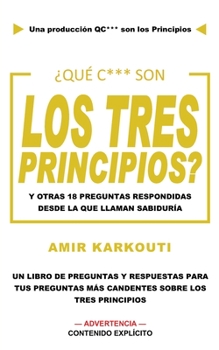 Paperback ¿Qué C*** Son Los Tres Principios?: y otras 18 preguntas respondidas desde la que llaman Sabiduría [Spanish] Book