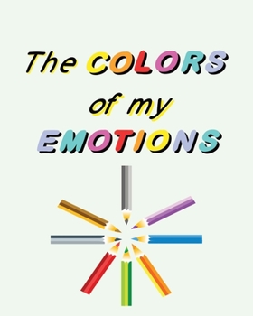 Paperback The Colors of My Emotions: Learning to Identify and Manage Feelings Book