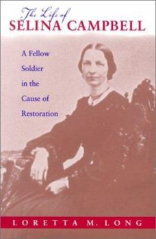 Hardcover The Life of Selina Campbell: A Fellow Soldier in the Cause of Restoration Book