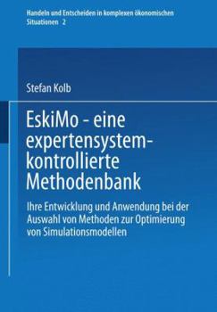 Paperback Eskimo -- Eine Expertensystemkontrollierte Methodenbank: Ihre Entwicklung Und Anwendung Bei Der Auswahl Von Methoden Zur Optimierung Von Simulationsmo [German] Book