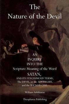 Paperback The Nature of the Devil: An Inquiry into the Scripture Meaning of the Word Satan Book