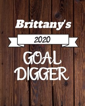 Paperback Brittany's 2020 Goal Digger: 2020 New Year Planner Goal Journal Gift for Brittany / Notebook / Diary / Unique Greeting Card Alternative Book
