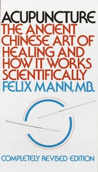 Paperback Acupuncture: The Ancient Chinese Art of Healing and How It Works Scientifically Book