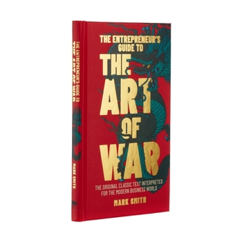 Hardcover The Entrepreneur's Guide to the Art of War: The Original Classic Text Interpreted for the Modern Business World Book