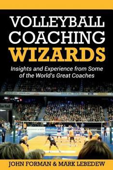 Paperback Volleyball Coaching Wizards: Insights and Experience from Some of the World's Great Coaches Book