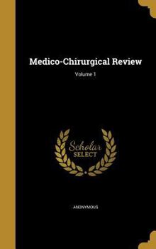 Hardcover Medico-Chirurgical Review; Volume 1 Book