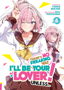 Paperback There's No Freaking Way I'll Be Your Lover! Unless... (Light Novel) Vol. 6 Book