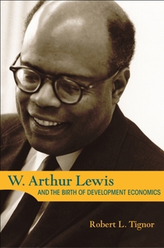 Hardcover W. Arthur Lewis and the Birth of Development Economics Book