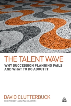Paperback The Talent Wave: Why Succession Planning Fails and What to Do about It Book