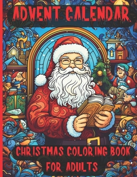 Paperback The Advent Calendar creative Coloring Book for Adults: 24 Numbered Christmas Meditation Coloring Pages Book