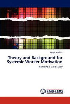 Paperback Theory and Background for Systemic Worker Motivation Book