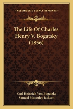 The Life of Charles Henry V. Bogatsky