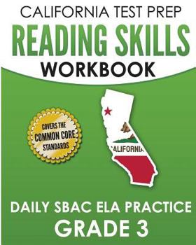 Paperback CALIFORNIA TEST PREP Reading Skills Workbook Daily SBAC ELA Practice Grade 3: Preparation for the Smarter Balanced Assessments Book