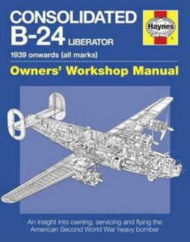 Paperback Consolidated B-24 Liberator: 1939 Onwards (All Marks) Book