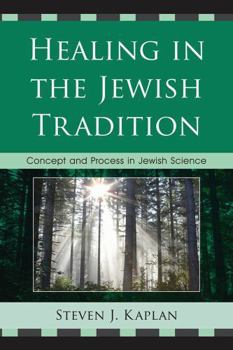 Paperback Healing in the Jewish Tradition: Concept and Process in Jewish Science Book