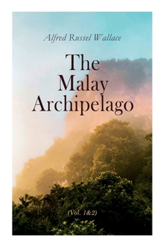 Paperback The Malay Archipelago (Vol. 1&2): Complete Edition Book