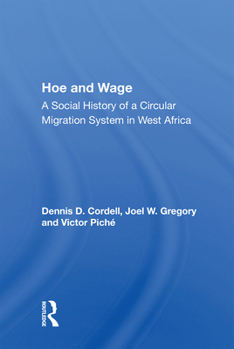 Hardcover Hoe and Wage: A Social History of a Circular Migration System in West Africa Book
