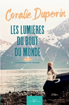 Paperback Les lumières du bout du monde - Tome 2: Les passagers de l'Avenir [French] Book