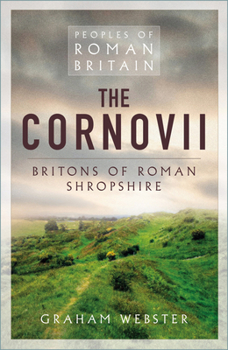 The Cornovii (Archaeology) - Book #3 of the Peoples of Roman Britain