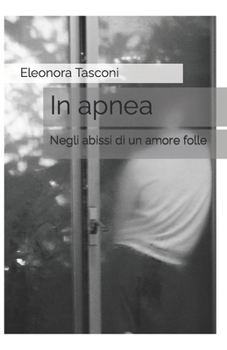 Paperback In apnea: Negli abissi di un amore folle [Italian] Book