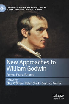 Hardcover New Approaches to William Godwin: Forms, Fears, Futures Book