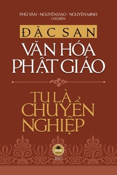 Paperback &#272;&#7863;c san V&#259;n hóa Ph&#7853;t giáo 2023 - Tu Là Chuy&#7875;n Nghi&#7879;p (b&#7843;n in màu) [Vietnamese] Book