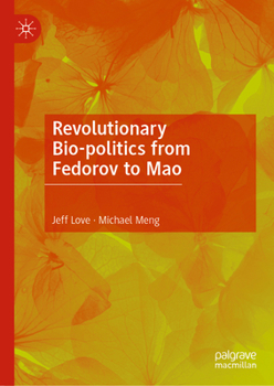 Hardcover Revolutionary Bio-Politics from Fedorov to Mao Book