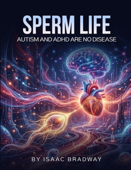 Paperback Sperm Life: Autism and ADHD Are No Disease Book