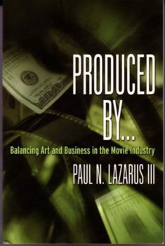 Paperback Produced By...: Balancing Art and Business in the Movie Industry Book