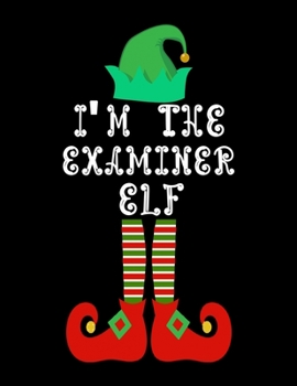 Paperback I'm the Examiner Elf: Examiner Notebook Journal 8.5 x 11 size 120 Pages Gifts Book